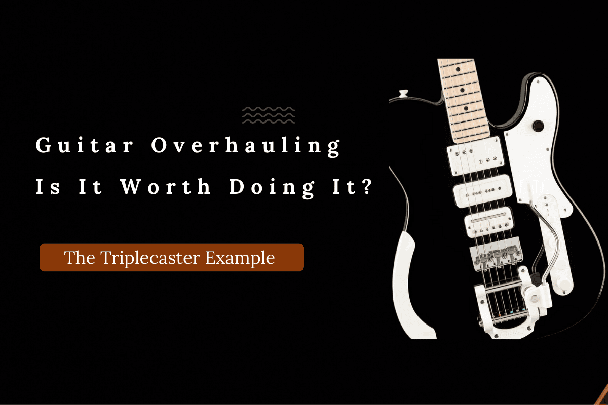 Guitar Overhauling, Is It Worth Doing It? The Triplecaster Example